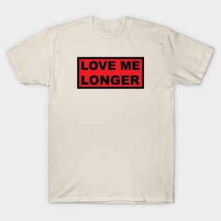 Love Me Longer (Red And Black) T-Shirt